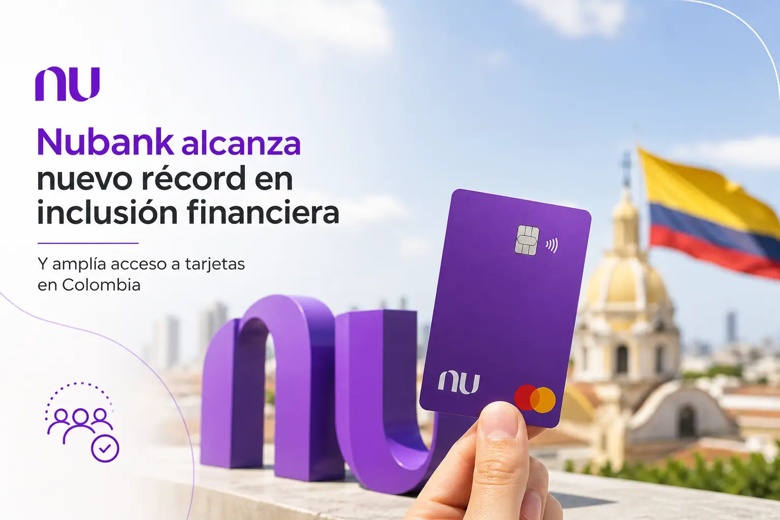 Cartão Nubank e bandeira da Colômbia em inclusão financeira